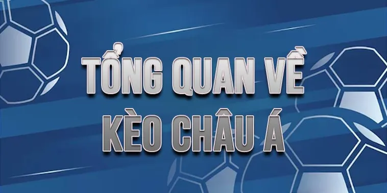 Sức Hấp Dẫn Của Kèo Châu Á Và Chiến Thuật Chốt Hạ Đỉnh Cao