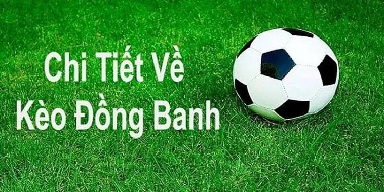 Nghệ Thuật Chinh Phục Kèo Đồng Banh Trong Những Trận Cầu Cân Sức
