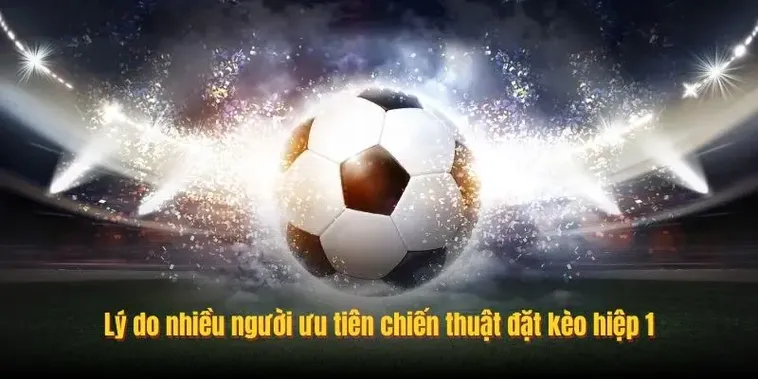 Làm Chủ Kèo Tài Xỉu Hiệp 1 Với Những Chiến Thuật Tấn Công Chớp Nhoáng