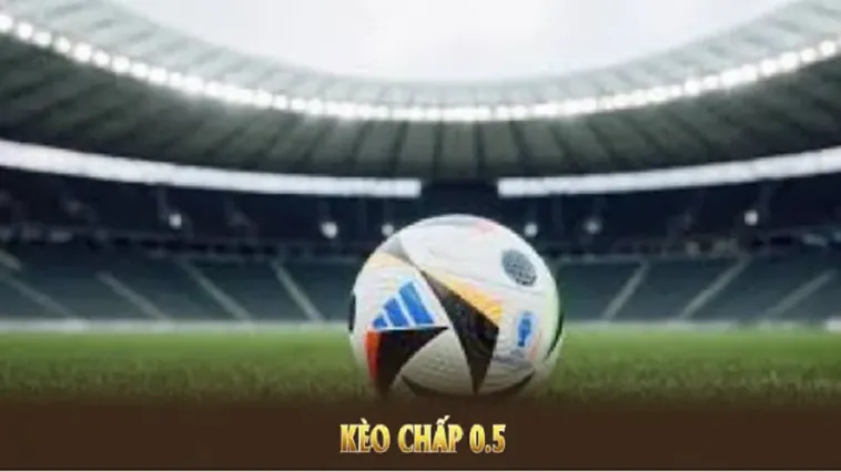 Làm Chủ Kèo Chấp 0.5 Và Nghệ Thuật Đọc Vị Trận Đấu Đỉnh Cao