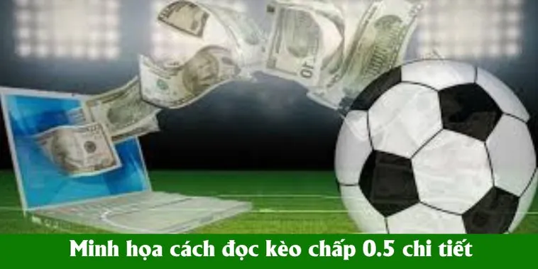 Làm Chủ Kèo Chấp 0.5 Và Nghệ Thuật Đọc Vị Trận Đấu Đỉnh Cao