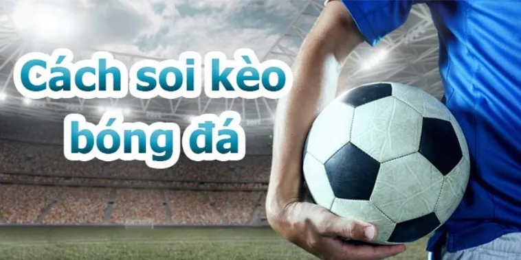 Làm Chủ Mọi Trận Đấu Và Chiến Thắng Rực Rỡ Với Kèo Bóng Đá Đỉnh Cao
