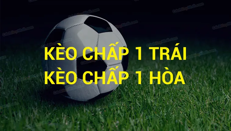 Giải Mã Kèo Chấp 1 Và Chiến Thuật Tấn Công Áp Đảo Trên Sân Cỏ