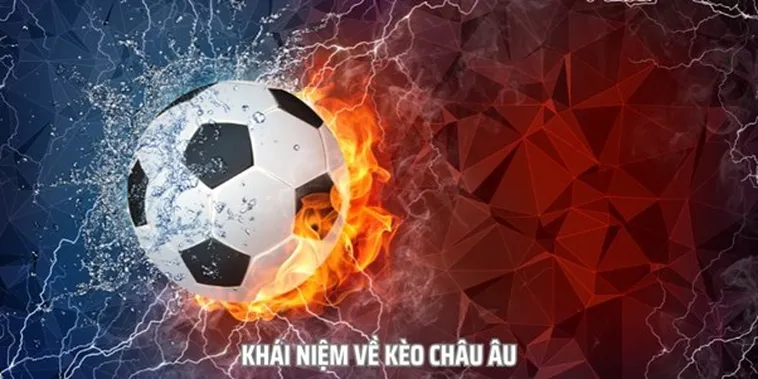 Giải Mã Kèo Châu Âu Và Bí Quyết Dự Đoán Kết Quả Trận Đấu Chính Xác