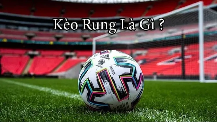 Chinh Phục Kèo Rung Trong Bóng Đá Với Những Chiến Thuật Đánh Nhanh Thắng Lớn